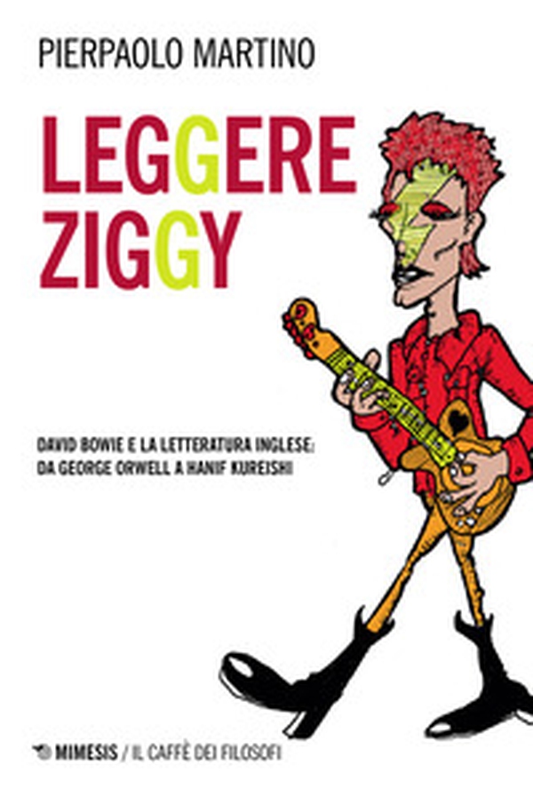 Leggere Ziggy. David Bowie e la letteratura inglese: da George Orwell a Hanif Kureishi - Librerie.coop Leggere Ziggy. David Bowie e la letteratura inglese: da George Orwell a Hanif Kureishi - Librerie.coop