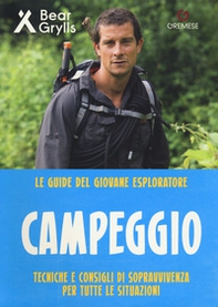 Campeggio. Teniche e consigli di sopravvivenza per tutte le situazioni. Le guide del giovane esploratore - Librerie.coop