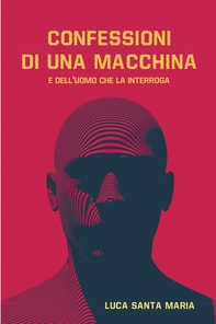 Confessioni di una macchina - Librerie.coop