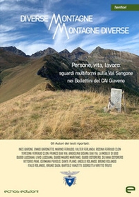 Diverse montagne, montagne diverse. Persone, vita, lavoro: sguardi multiformi sulla Val Sangone nei Bollettini del CAI Giaveno - Librerie.coop