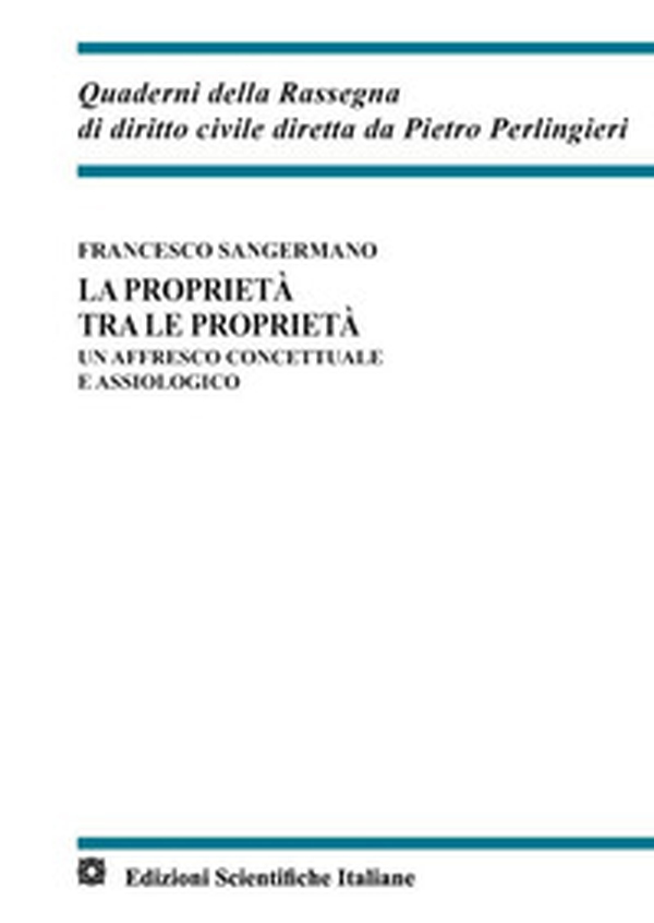 La proprietà tra le proprietà. Un affresco concettuale e assiologico - Librerie.coop La proprietà tra le proprietà. Un affresco concettuale e assiologico - Librerie.coop