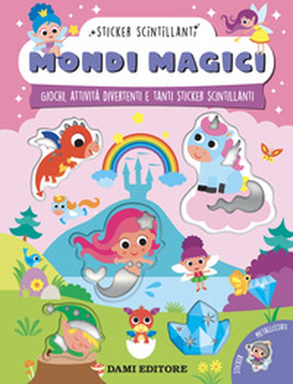 Mondi magici. Giochi, attività divertenti e tanti sticker scintillanti - Librerie.coop Mondi magici. Giochi, attività divertenti e tanti sticker scintillanti - Librerie.coop