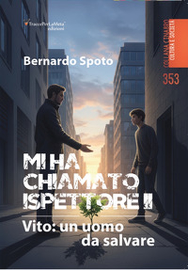 Mi ha chiamato ispettore. Vito: un uomo da salvare - Vol. 2 - Librerie.coop