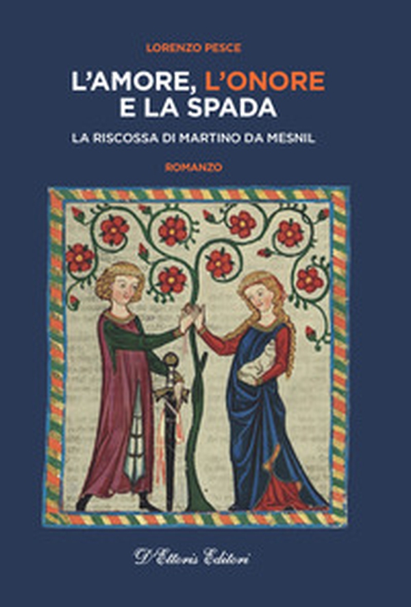 L'amore, l'onore e la spada. La riscossa di Martino da Mesnil - Librerie.coop L'amore, l'onore e la spada. La riscossa di Martino da Mesnil - Librerie.coop