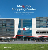 Maximo shopping center. Una nuova centralità urbana - Librerie.coop