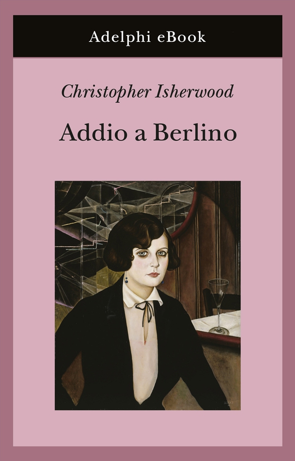 Addio a Berlino - Librerie.coop Addio a Berlino - Librerie.coop