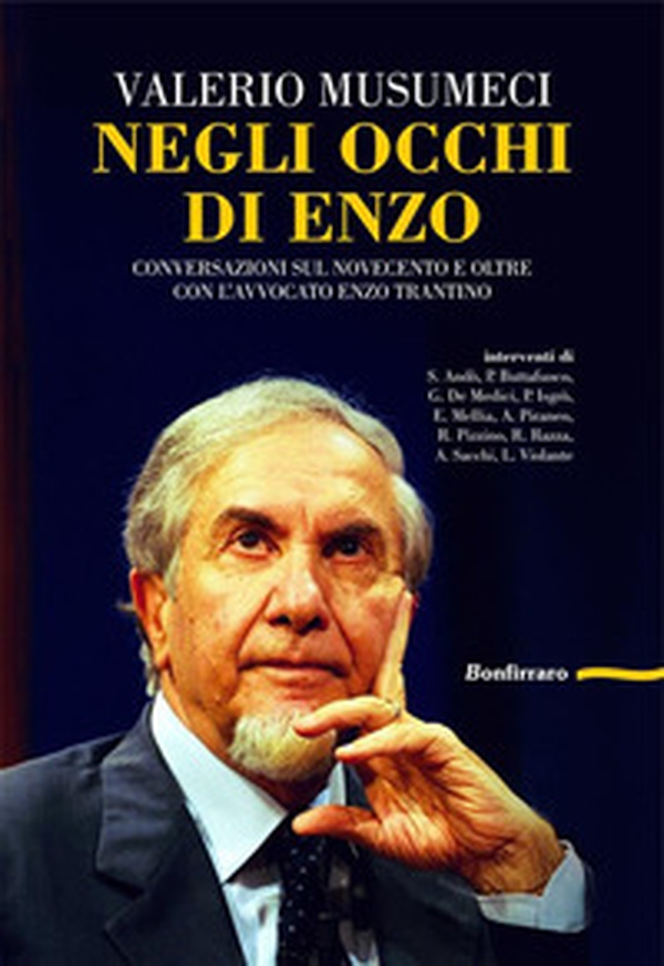 Negli occhi di Enzo. Conversazione sul Novecento e oltre con l'avvocato Enzo Trantino - Librerie.coop Negli occhi di Enzo. Conversazione sul Novecento e oltre con l'avvocato Enzo Trantino - Librerie.coop