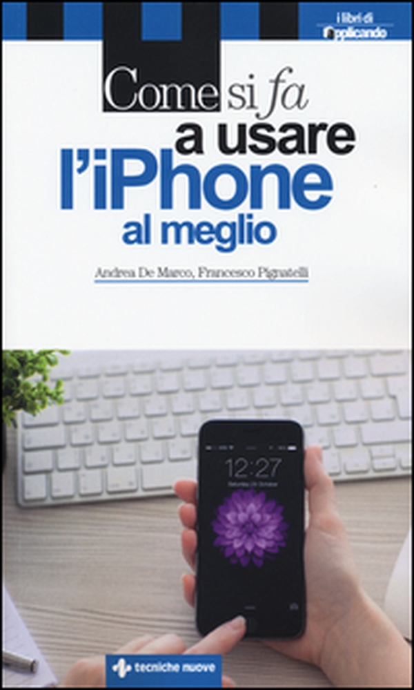 Come si fa a usare l'iPhone al meglio - Librerie.coop Come si fa a usare l'iPhone al meglio - Librerie.coop