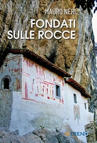 Fondati sulle rocce. Venticinque storie di eremi - Librerie.coop