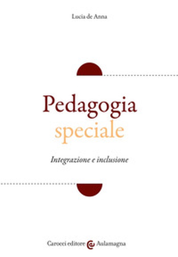 Pedagogia speciale. Integrazione e inclusione - Librerie.coop Pedagogia speciale. Integrazione e inclusione - Librerie.coop