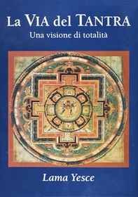 La via del tantra. Una visione di totalità - Librerie.coop