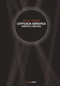 L'efficacia semiotica. Risposte e repliche - Librerie.coop L'efficacia semiotica. Risposte e repliche - Librerie.coop