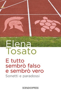 E tutto sembrò falso e sembrò vero. Sonetti e paradossi - Librerie.coop E tutto sembrò falso e sembrò vero. Sonetti e paradossi - Librerie.coop