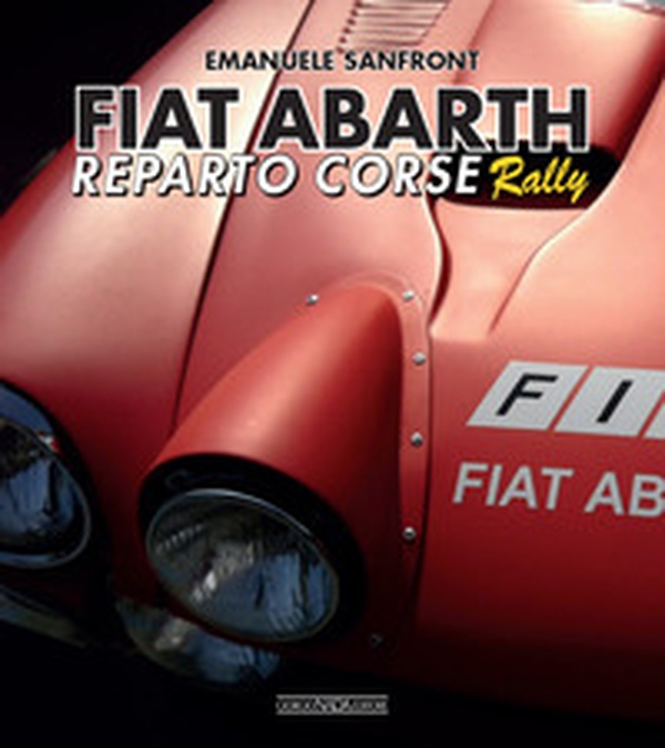Fiat-Abarth. Reparto corse Rally - Librerie.coop Fiat-Abarth. Reparto corse Rally - Librerie.coop