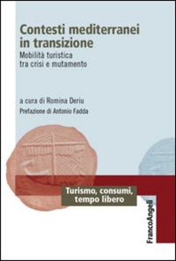 Contesti mediterranei in transizione. Mobilità turistica tra crisi e mutamento - Librerie.coop Contesti mediterranei in transizione. Mobilità turistica tra crisi e mutamento - Librerie.coop