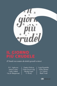 Il giorno più crudele. Il Natale raccontato da dodici grandi scrittori - Librerie.coop