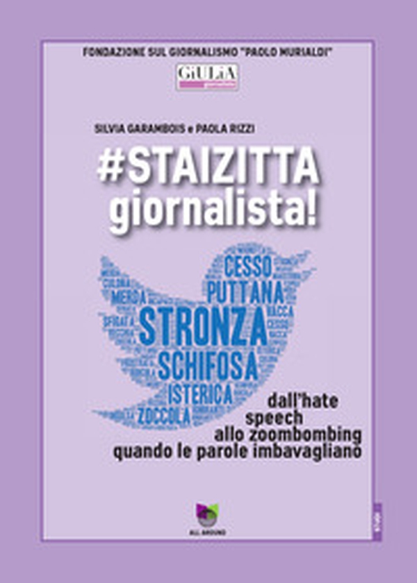#staizitta giornalista! Dall'hate speech allo zoombombing, quando le parole imbavagliano - Librerie.coop #staizitta giornalista! Dall'hate speech allo zoombombing, quando le parole imbavagliano - Librerie.coop