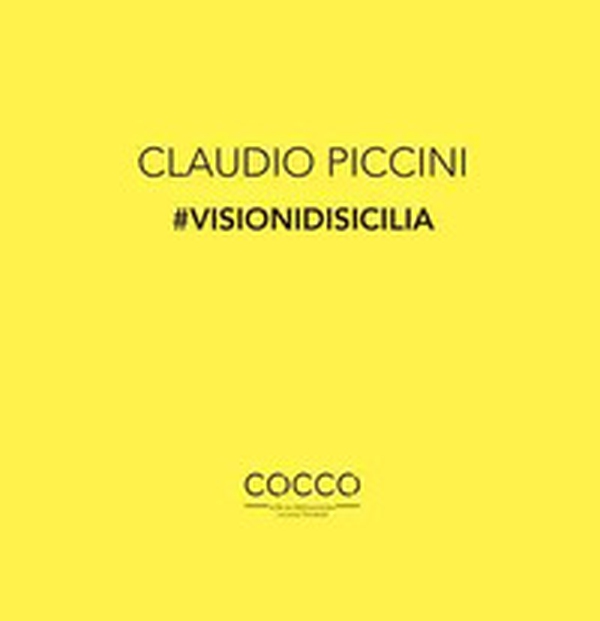Claudio Piccini #visionidisicilia - Librerie.coop Claudio Piccini #visionidisicilia - Librerie.coop