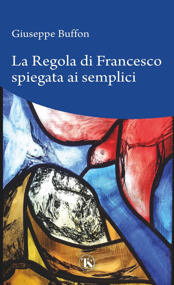 La Regola di Francesco spiegata ai semplici - Librerie.coop La Regola di Francesco spiegata ai semplici - Librerie.coop