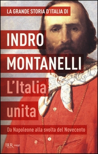 La grande storia d'Italia. L'Italia unita. Da Napoleone alla svolta del Novecento - Librerie.coop