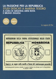 La passione per la Repubblica. Studi dedicati a Marina Tesoro - Librerie.coop