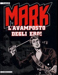 L'avamposto degli eroi. Mark - Librerie.coop