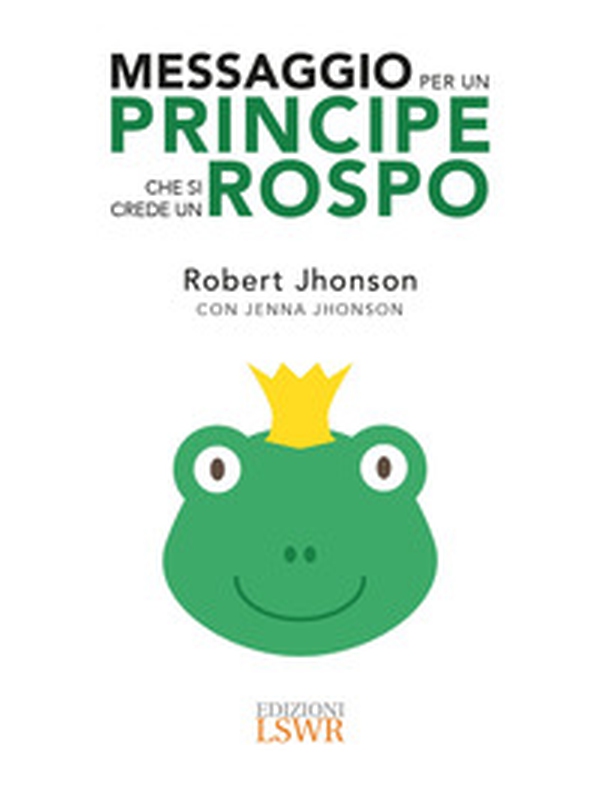 Messaggio per un principe che si crede un rospo - Librerie.coop Messaggio per un principe che si crede un rospo - Librerie.coop