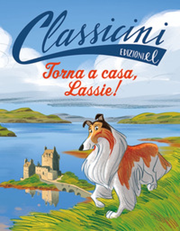 Torna a casa, Lassie!. Classicini - Librerie.coop Torna a casa, Lassie!. Classicini - Librerie.coop