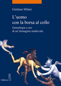 L'uomo con la borsa al collo. Genealogia e uso di un'immagine medievale - Librerie.coop