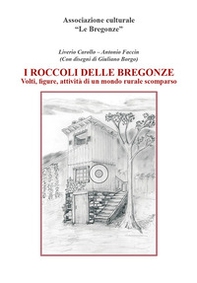 I roccoli delle Bregonze. Volti, figure, attività di un mondo rurale scomparso - Librerie.coop