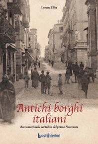 Antichi borghi italiani. Raccontati nelle cartoline del primo Novecento - Librerie.coop