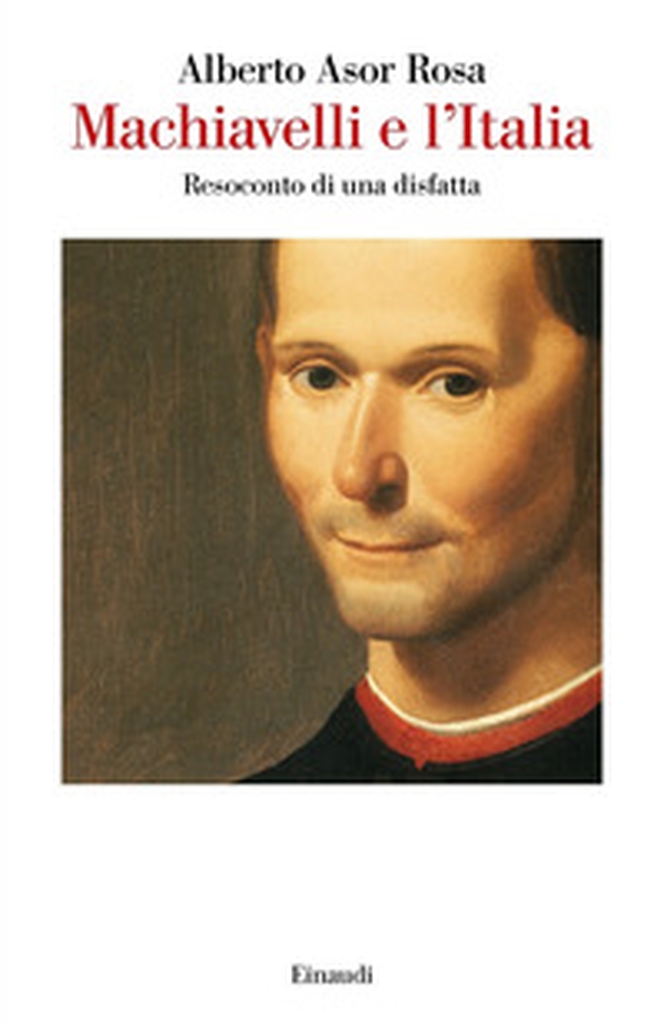 Machiavelli e l'Italia. Resoconto di una disfatta - Librerie.coop Machiavelli e l'Italia. Resoconto di una disfatta - Librerie.coop