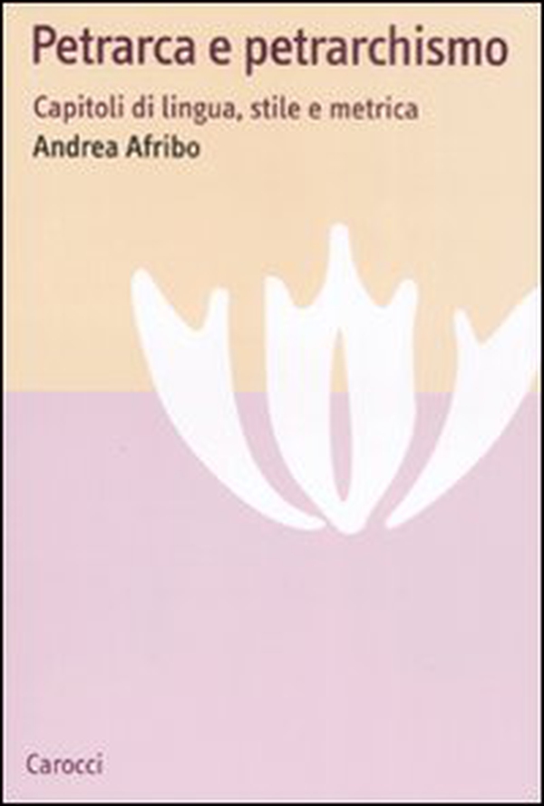 Petrarca e petrarchismo. Capitoli di lingua, stile e metrica - Librerie.coop Petrarca e petrarchismo. Capitoli di lingua, stile e metrica - Librerie.coop