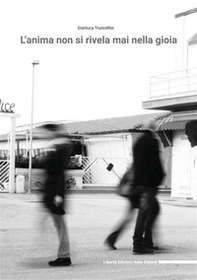 L'anima non si rivela mai nella gioia - Librerie.coop L'anima non si rivela mai nella gioia - Librerie.coop