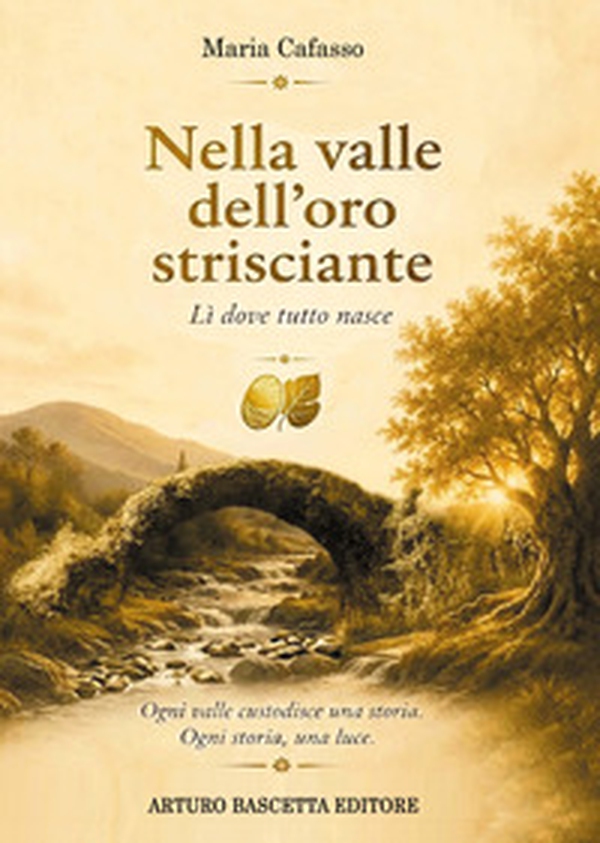 Nella valle dell'oro strisciante. Lì dove tutto nasce - Librerie.coop