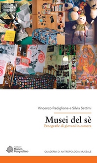 Musei del sé. Etnografie di giovani in camera - Librerie.coop