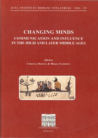Changing minds. Communication and influence in the high and later Middle ages - Librerie.coop