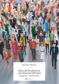 Etica del fondamento e fondamenti dell’etica - Librerie.coop