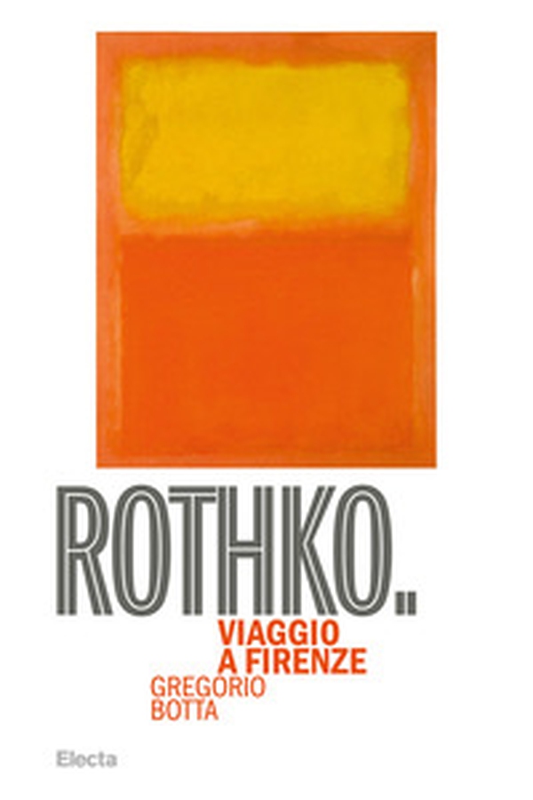 Rothko. Viaggio a Firenze - Librerie.coop