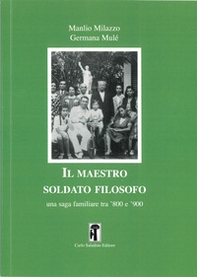 Il maestro soldato filosofo. Una saga familiare tra '800 e '900 - Librerie.coop