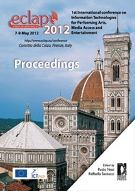 ECLAP 2012. Conference on information technologies for performing arts, media access and entertainment - Librerie.coop