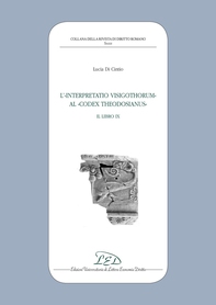 L’«Interpretatio Visigothorum» al «Codex Theodosianus». Il libro IX - Librerie.coop