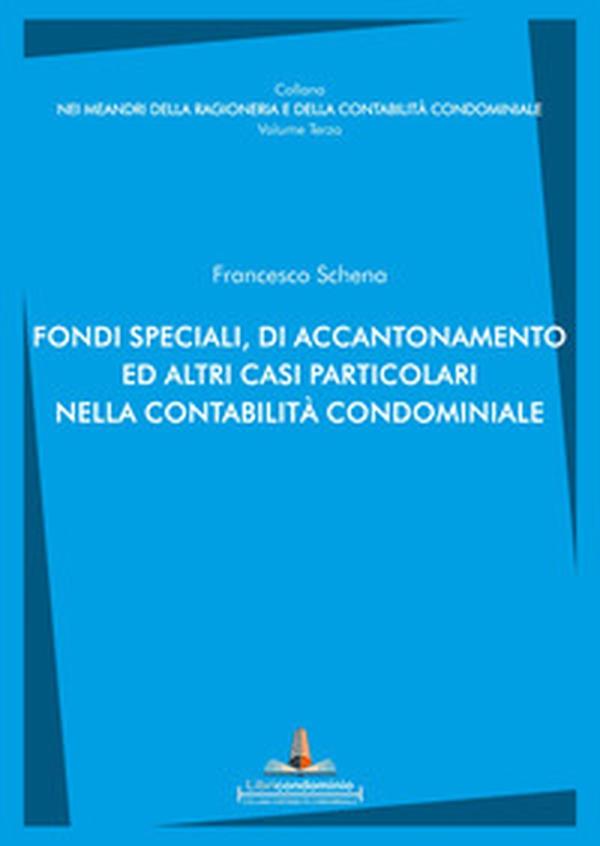 Fondi speciali, di accantonamento ed altri casi particolari nella contabilità condominiale - Librerie.coop Fondi speciali, di accantonamento ed altri casi particolari nella contabilità condominiale - Librerie.coop