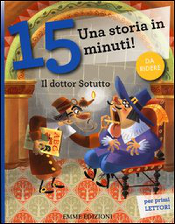 Il dottor Sotutto. Una storia in 15 minuti! - Librerie.coop Il dottor Sotutto. Una storia in 15 minuti! - Librerie.coop