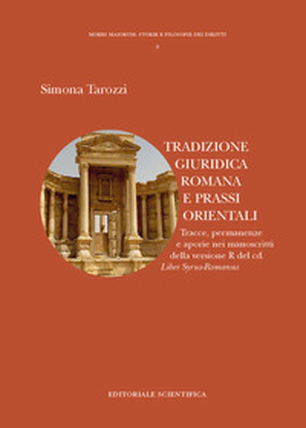 Tradizione giuridica romana e prassi orientale. Tracce, permanenza e aporie nei manoscritti della versione R del cd. - Librerie.coop Tradizione giuridica romana e prassi orientale. Tracce, permanenza e aporie nei manoscritti della versione R del cd. - Librerie.coop