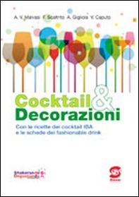 Cocktail & decorazioni. Con ricette dei cocktail IBA e le schede dei fashionable drink - Librerie.coop