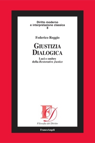 Giustizia dialogica. Luci e ombre della Restorative Justice - Librerie.coop Giustizia dialogica. Luci e ombre della Restorative Justice - Librerie.coop