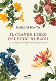 Il grande libro dei fiori di Bach. Guida completa teorica e pratica alla floriterapia di Bach - Librerie.coop