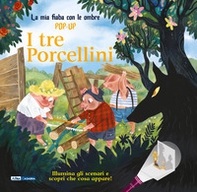 I tre porcellini. La mia fiaba con le ombre pop-up - Librerie.coop