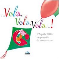 ... Vola, vola, vola!... L'Aquila 2009, un progetto da conquistare - Librerie.coop